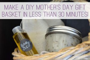 Read more about the article Make a DIY Mother’s Day Gift Basket in Less Than 30 Minutes!