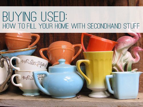 You are currently viewing Buying Used: How to Fill Your Home with Secondhand Stuff