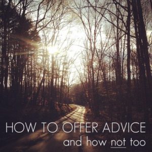 Read more about the article How to Offer Advice {And How Not To!}