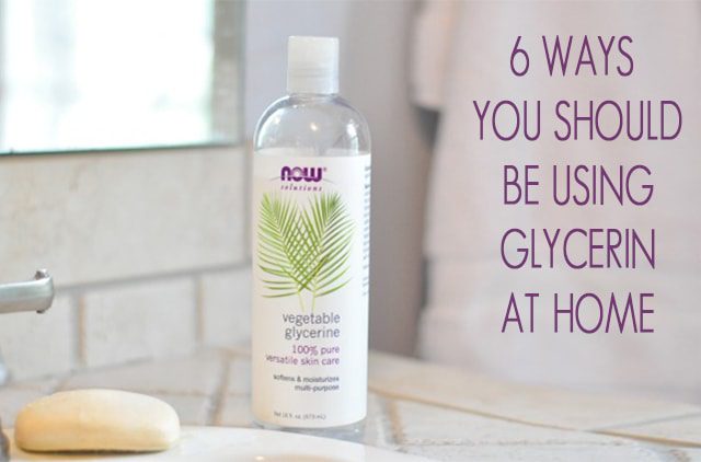 6 Ways You Should Be Using Glycerin at Home