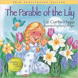 The Parable of the Lily by Liz Curtis Higgs
