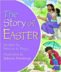 The Story of Easter by Patricia A. Pingry