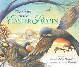 The Story of the Easter Robin by Dandi Daley Mackall