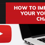 How to Improve Your YouTube Channel