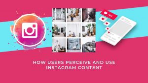 Read more about the article How Users Perceive and Use Instagram Content